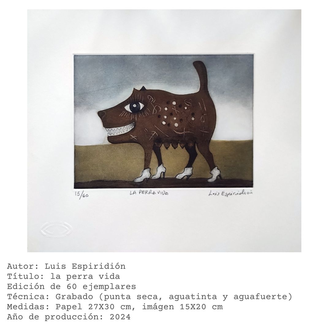 La perra vida — obra gráfica de Luis Espiridión con ficha técnica